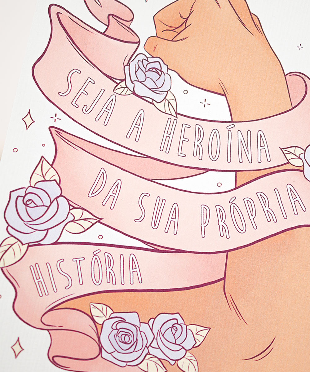 PRINT - SEJA A HEROÍNA DA SUA PRÓPRIA HISTORIA
