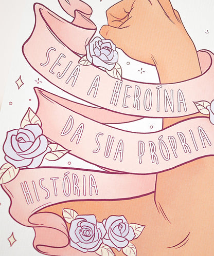 PRINT - SEJA A HEROÍNA DA SUA PRÓPRIA HISTORIA